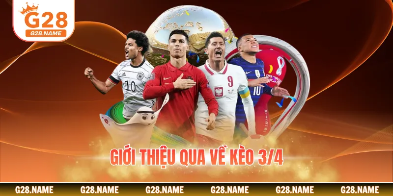 Giới thiệu qua về kèo 3/4