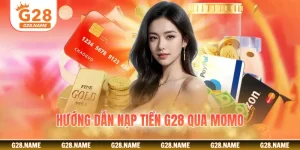 Hướng Dẫn Nạp Tiền G28 Qua Momo Từ A Đến Z Nhanh Chóng, Dễ Làm