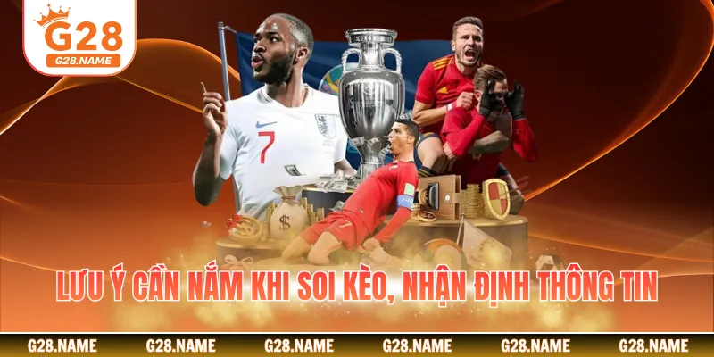 Lưu ý cần nắm khi soi kèo, nhận định thông tin