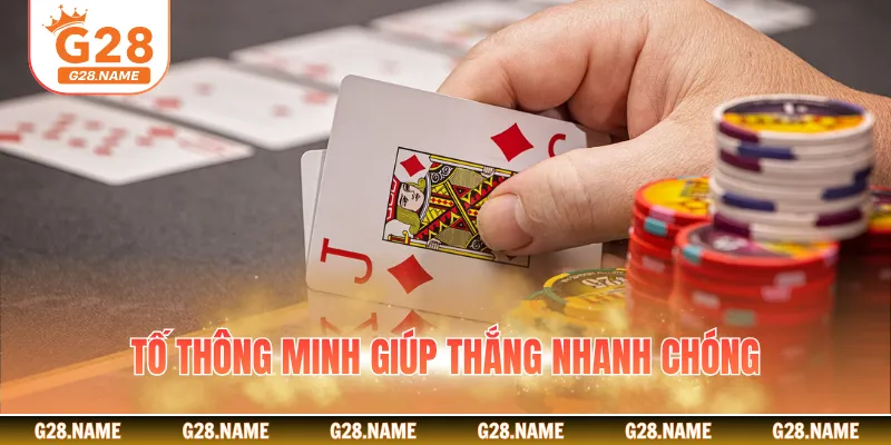 Tố thông minh giúp thắng nhanh chóng