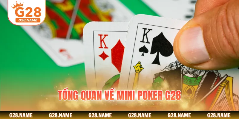 Tổng quan về Mini Poker G28